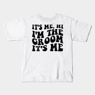 It's Me Hi I'm The Groom It's Me on back Kids T-Shirt